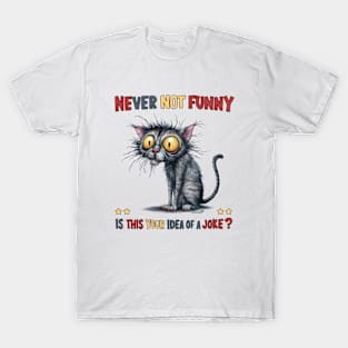 Never Not Funny- Joke T-Shirt